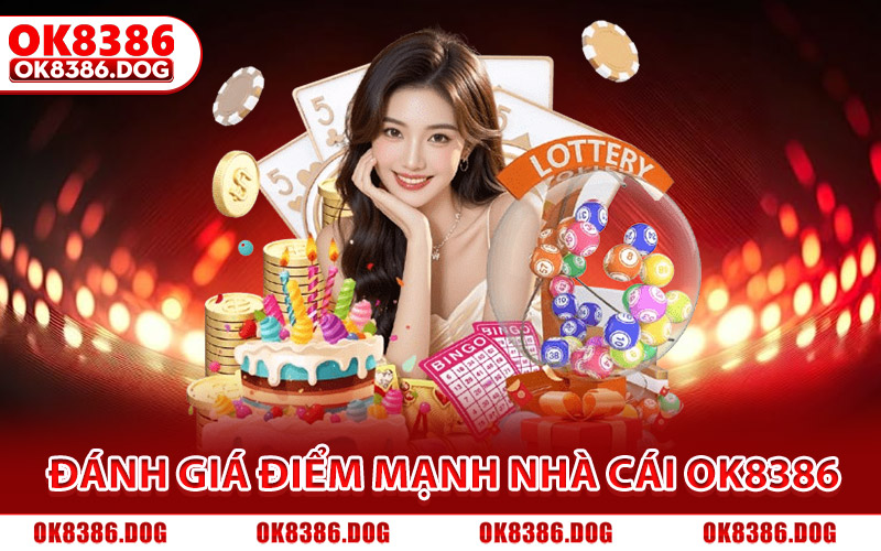 Đánh giá chi tiết điểm mạnh của nhà cái OK8386